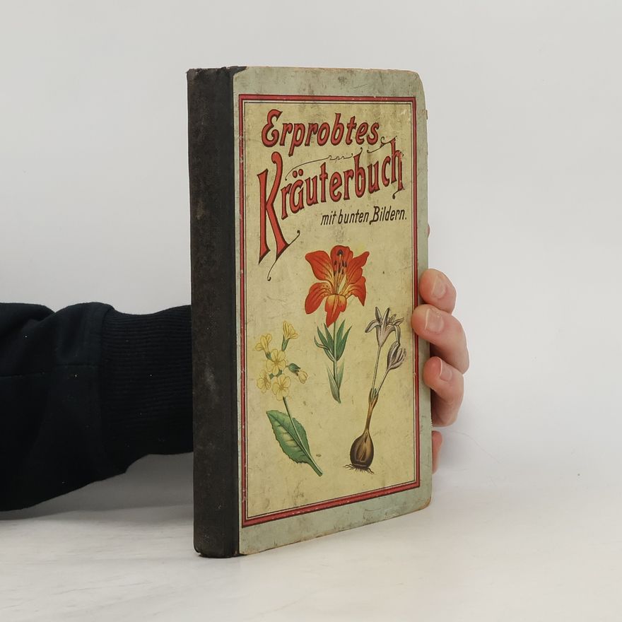 E. Anton Erprobtes Kräuter-Buch
