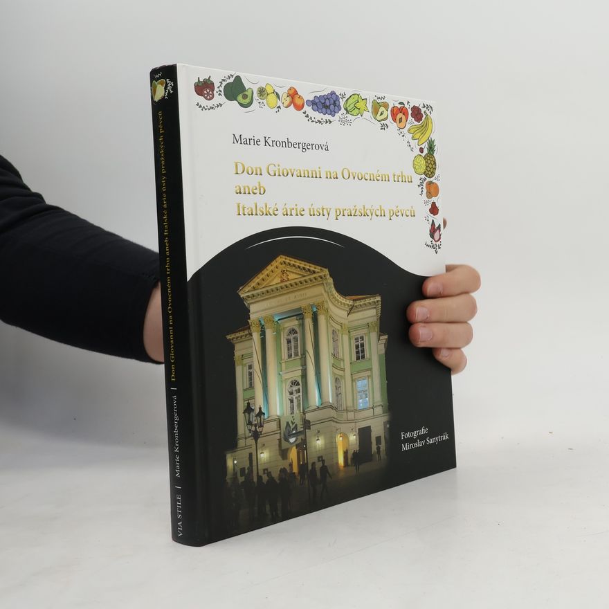 Miroslav Sanytrák Don Giovanni na Ovocném trhu, aneb, Italské árie ústy pražských pěvců (nerozbalená kniha)