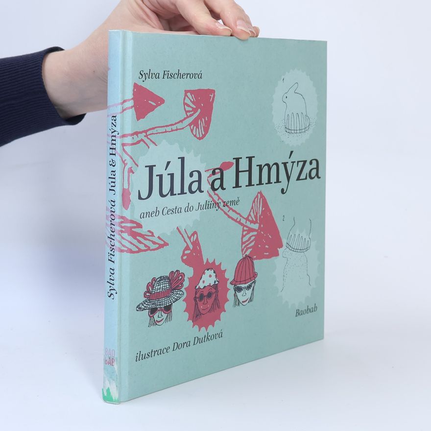Sylva Fischerová Júla a Hmýza aneb Cesta do Juliiny země