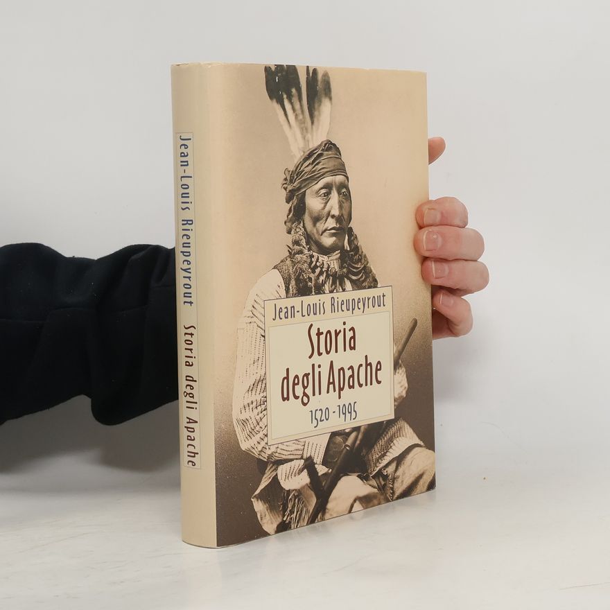 Jean-Louis Rieupeyrout Storia degli Apache 1520-1995