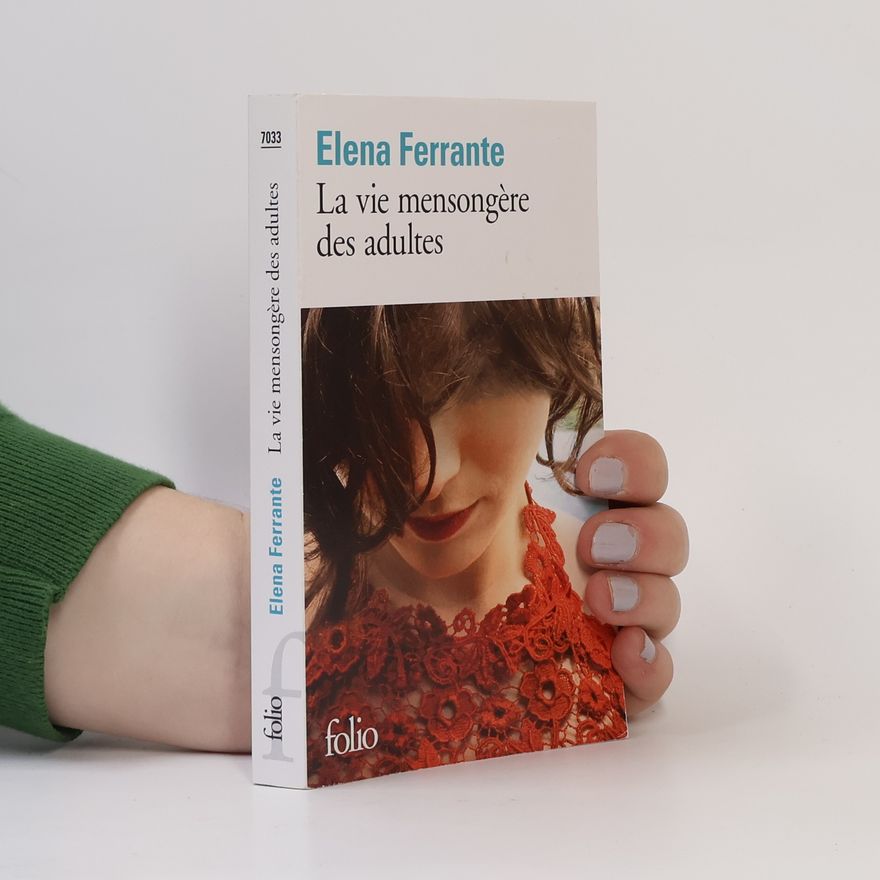 Elena Ferrante La vie mensongère des adultes