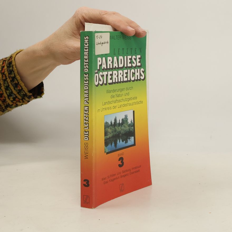 Walter Weiss Die letzten Paradiese Österreichs, Bd. 3