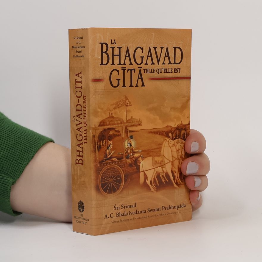 A. C. Bhaktivedanta Swami Prabhupada La Bhagavad-Gītā telle qu'elle est