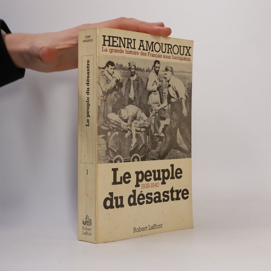 Henri Amouroux Le peuple du désastre 1939-1940