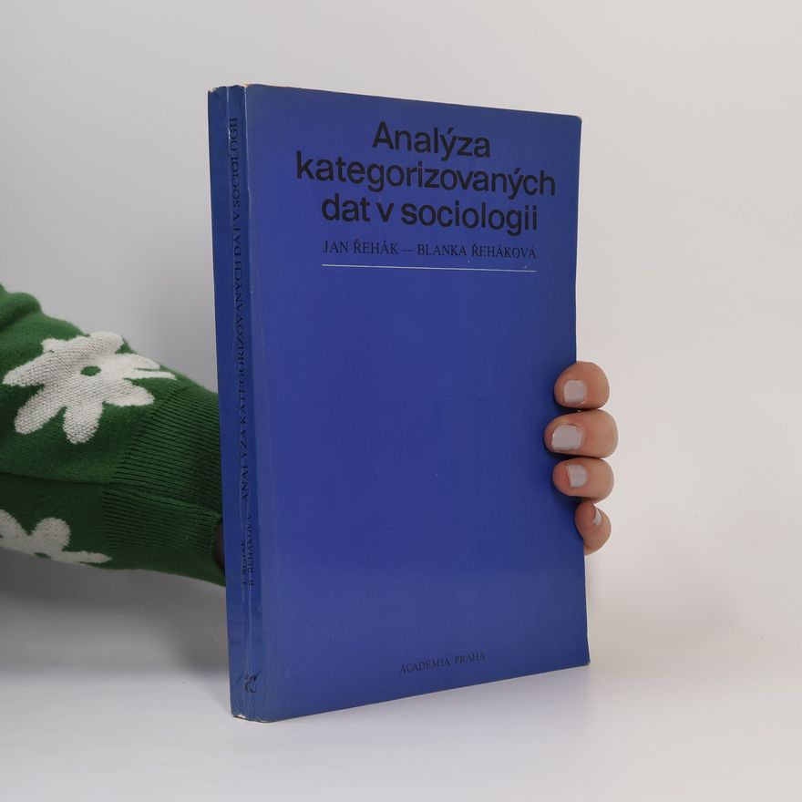 Ján Rehák Analýza kategorizovaných dat v sociologii