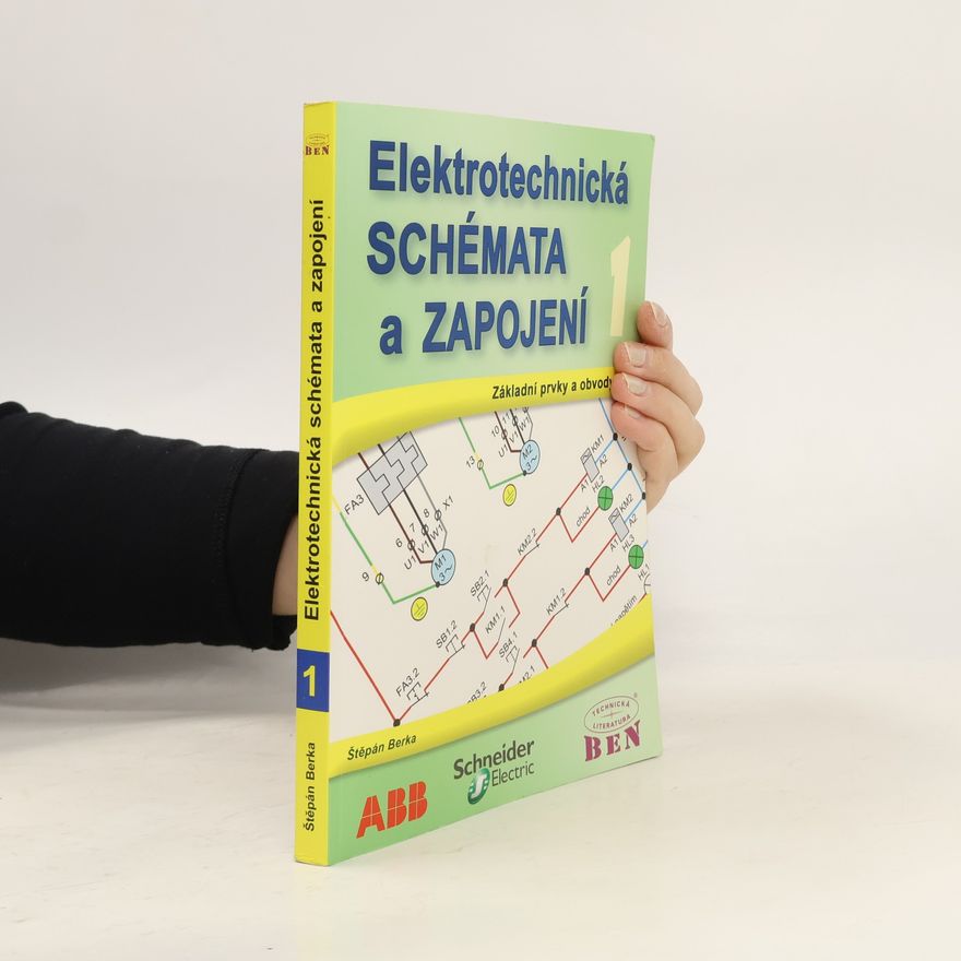 Štěpán Berka Elektrotechnická schémata a zapojení. 1, Základní prvky a obvody