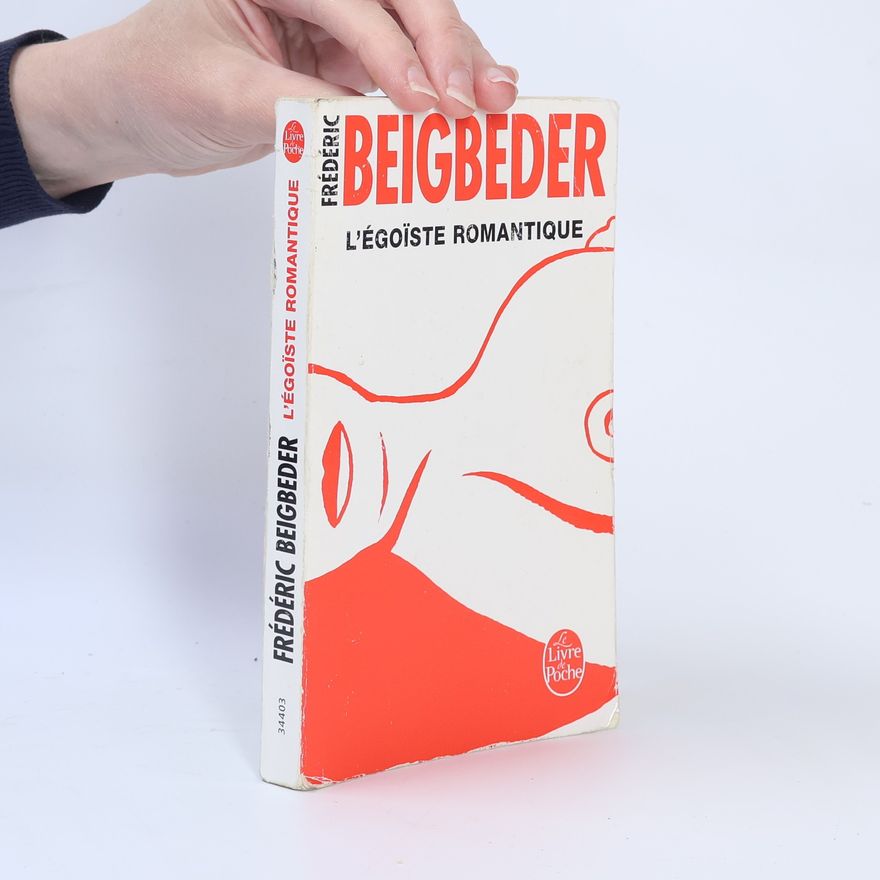 Frédéric Beigbeder L'égoïste romantique