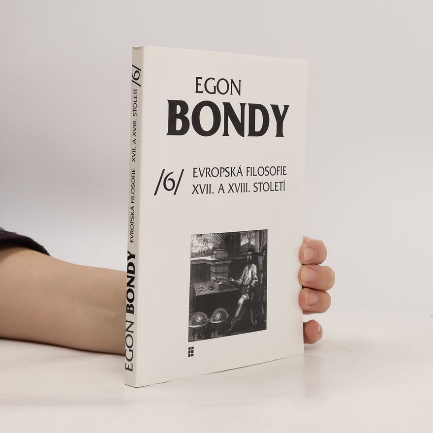 Egon Bondy Poznámky k dějinám filosofie. 6, Evropská filosofie XVII. a XVIII. století