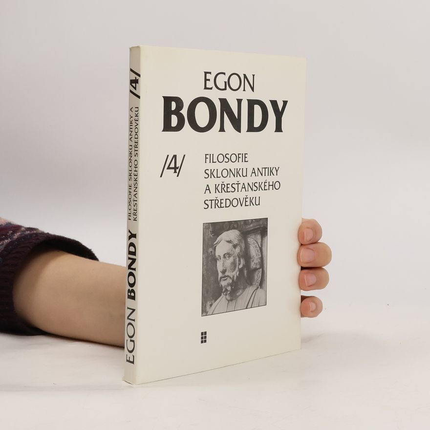 Egon Bondy Filosofie sklonku antiky a křesťanského středověku - Poznámky k dějinám filosofie 4