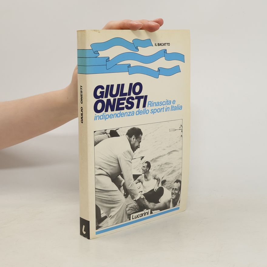 Giulio Onesti Giulio Onesti. Rinascita e indipendenza dello sport in Italia