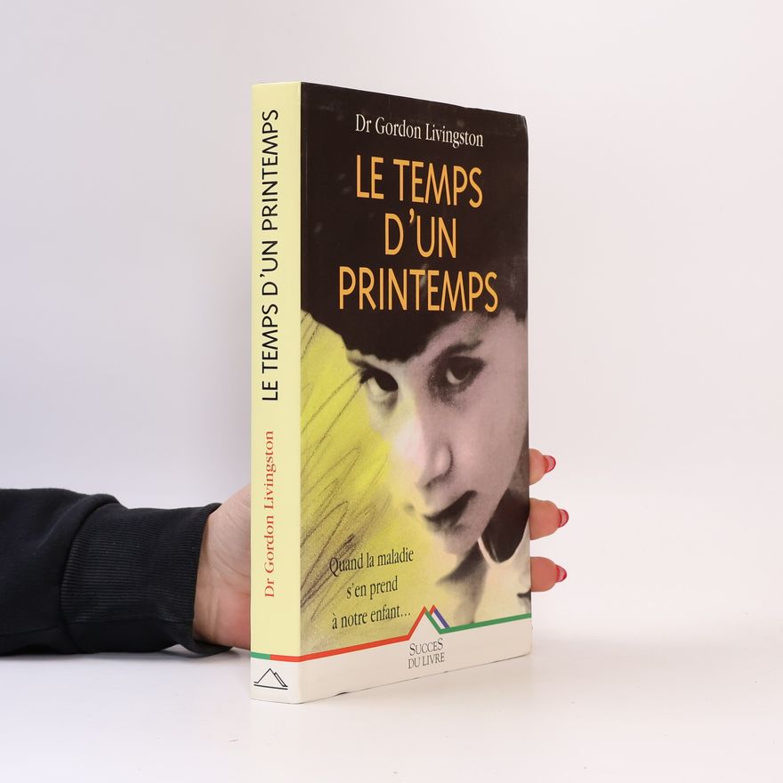 Dr Gordon Livingston Temps d'un printemps