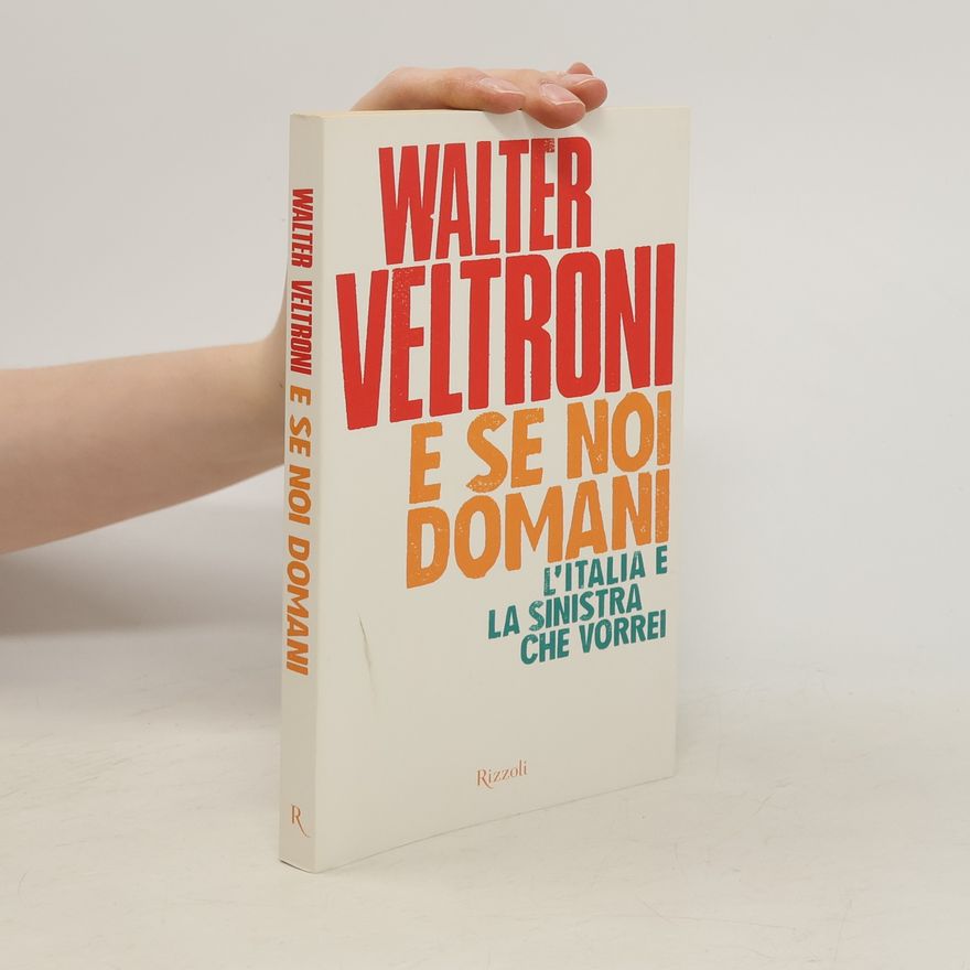 Walter Veltroni E se noi domani