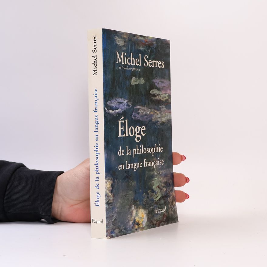 Michel Serres Éloge de la philosophie en langue française
