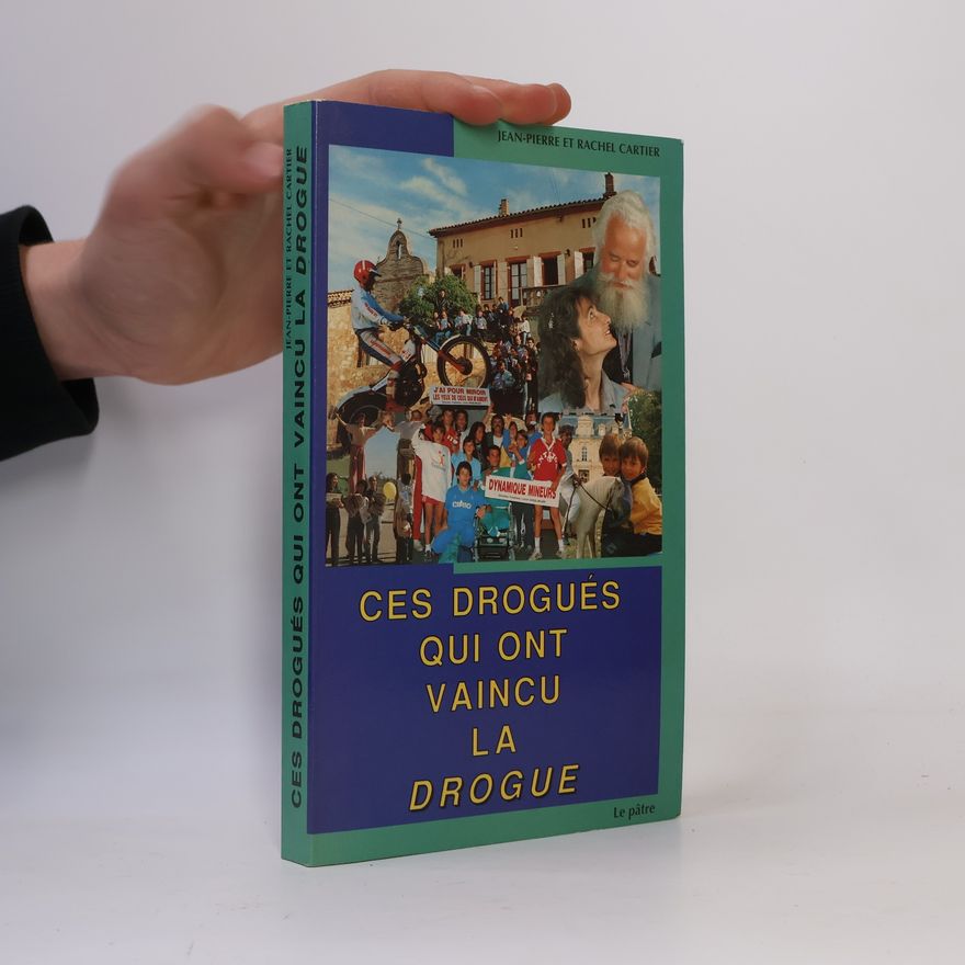 Jean-Pierre Cartier Ces drogués qui ont vaincu la drogue