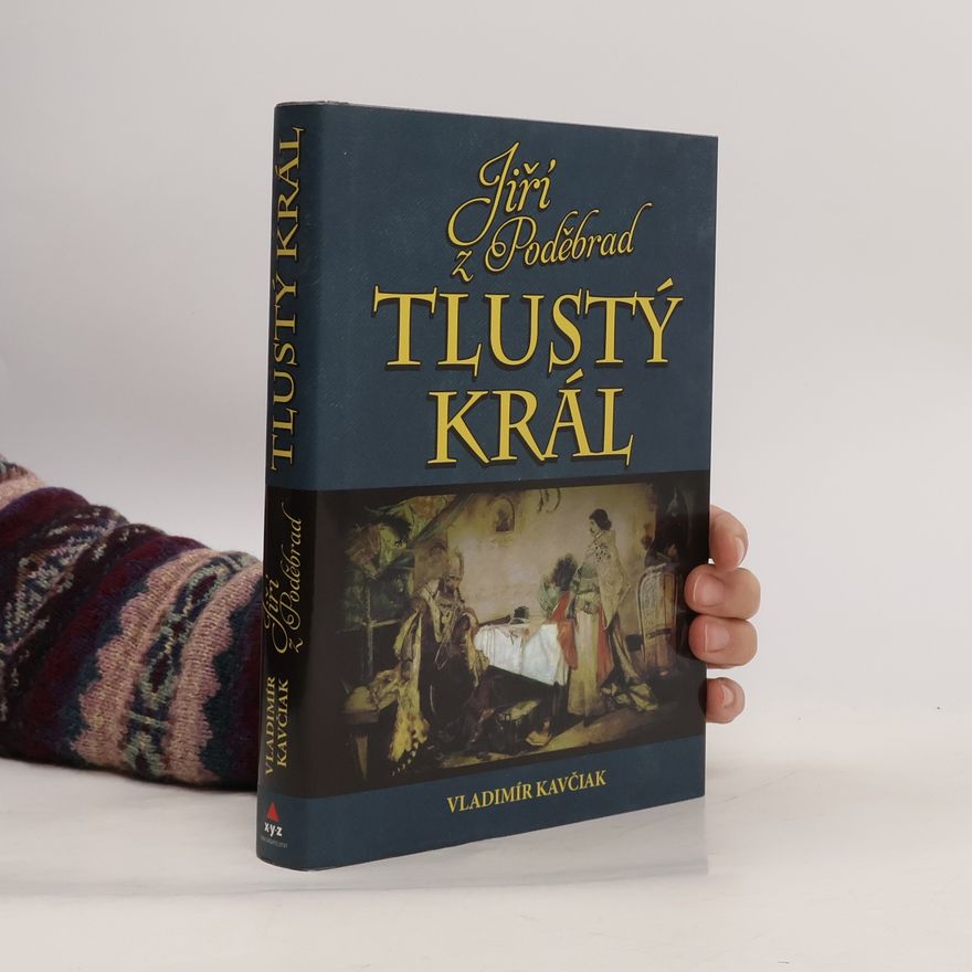 Vladimír Kavčiak Tlustý král Jiřík z Poděbrad