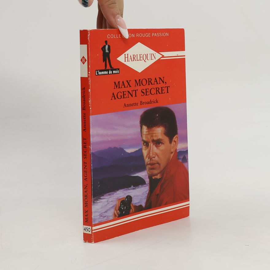 Annette Broadrick Collection Rouge Passion - 450: Max Moran, agent secret