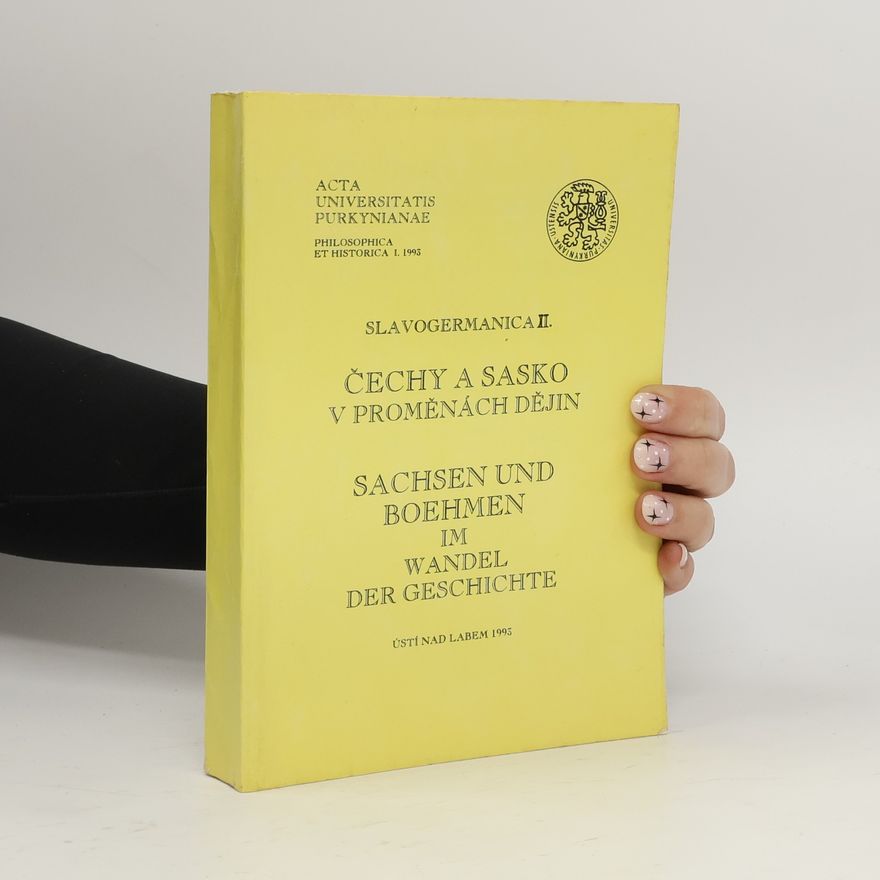 Kristina Kaiserová Čechy a Sasko v proměnách dějin. Böhmen und Sachsen im Wandel der Geschichte.