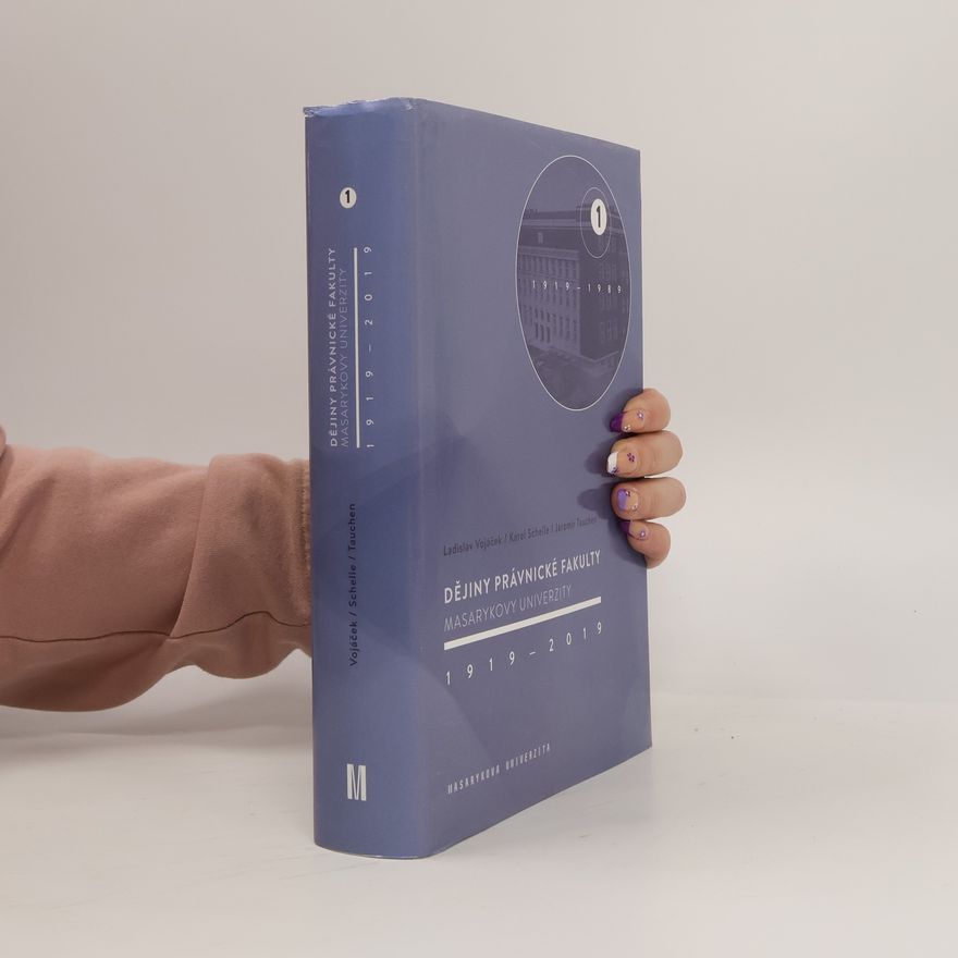 Ladislav Vojáček Dějiny Právnické fakulty Masarykovy univerzity 1919–2019 1.díl