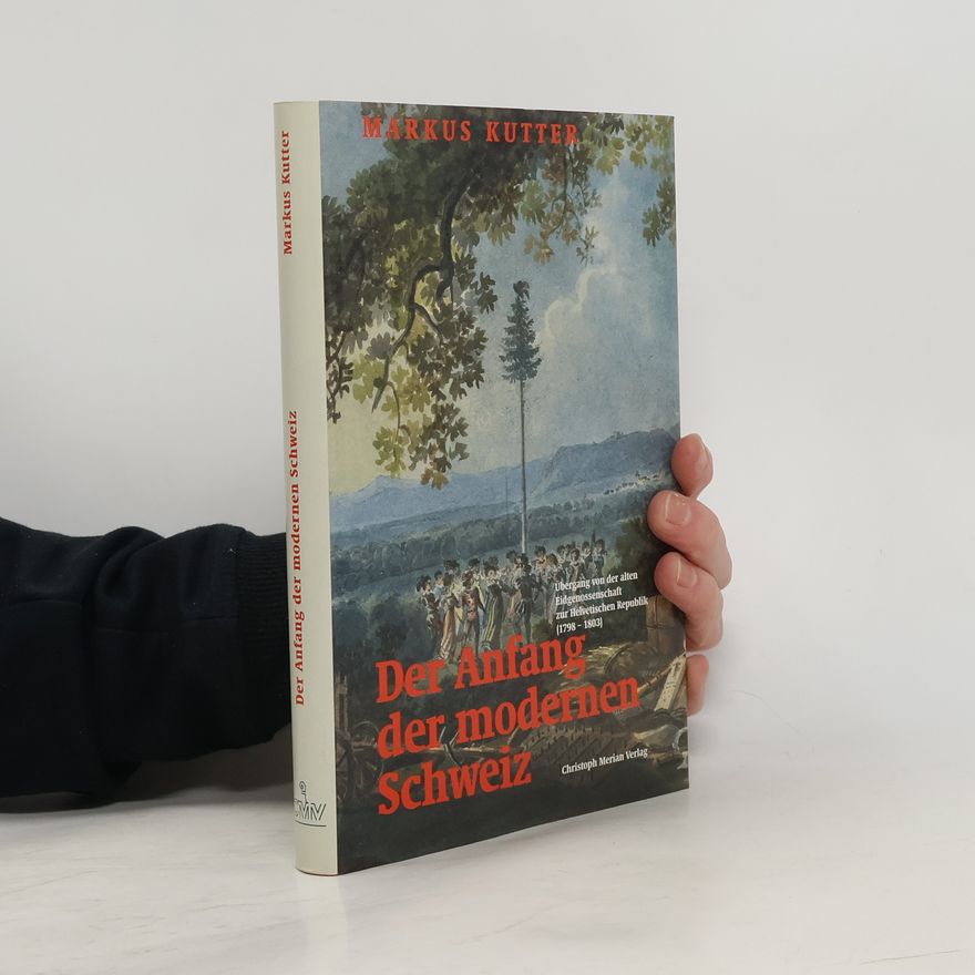 Markus Kutter Der Anfang der modernen Schweiz