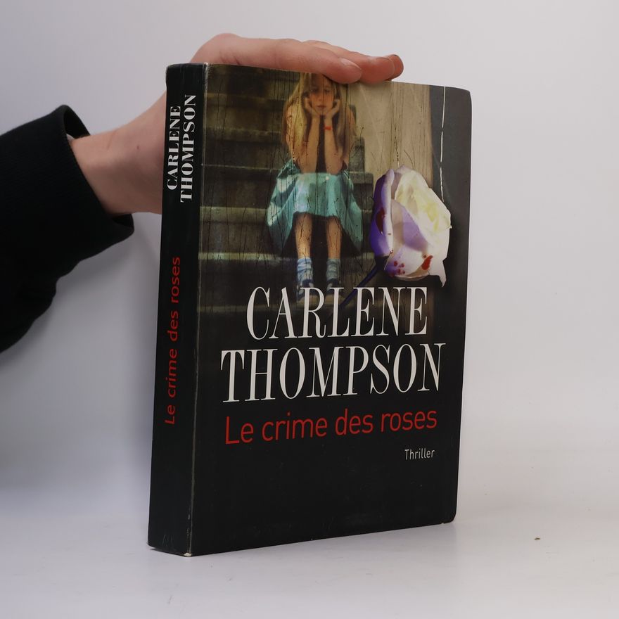 Carlene Thompson Le crime des roses