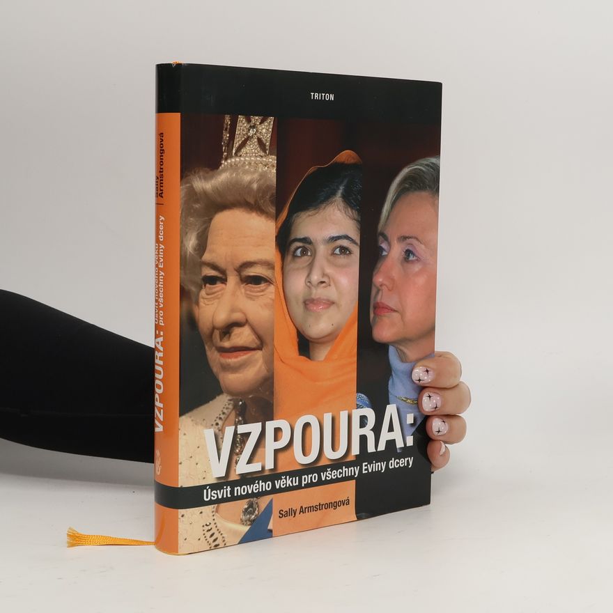 Sally Armstrong Vzpoura: úsvit nového věku pro všechny Eviny dcery