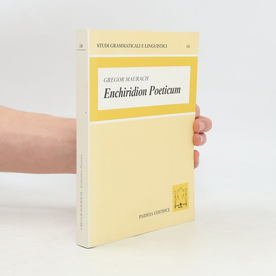 Gregor Maurach Studi grammaticali e linguistici - 18: Enchiridion poeticum