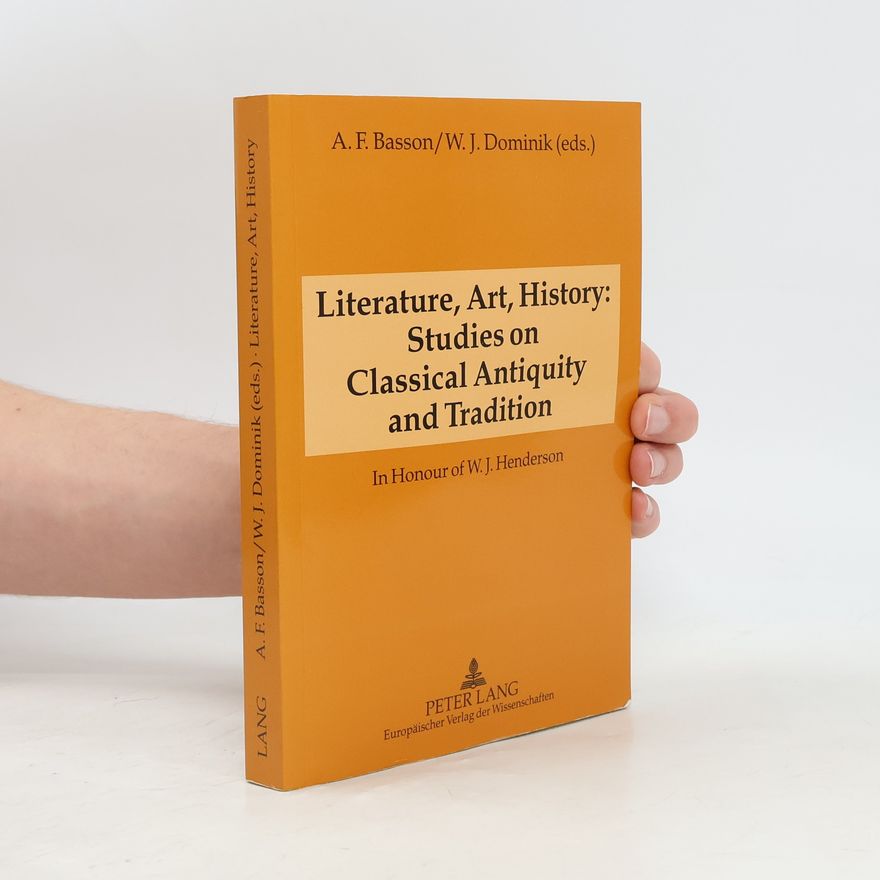 William J. Dominik Literature, Art, History: Studies on Classical Antiquity and Tradition