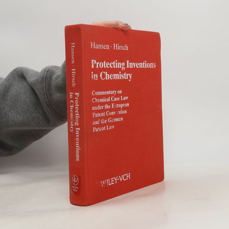 Bernd Hansen The Protection of Chemical Inventions