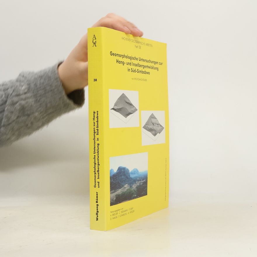 Wolfgang Römer Geomorphologische Untersuchungen zur Hang-und Inselbergentwicklung in Süd-Simbabwe