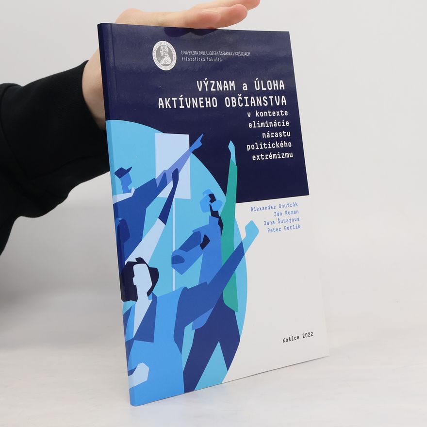Collectif d'auteurs Význam a úloha aktívneho občianstva v kontexte eliminácie nárastu politického extrémizmu
