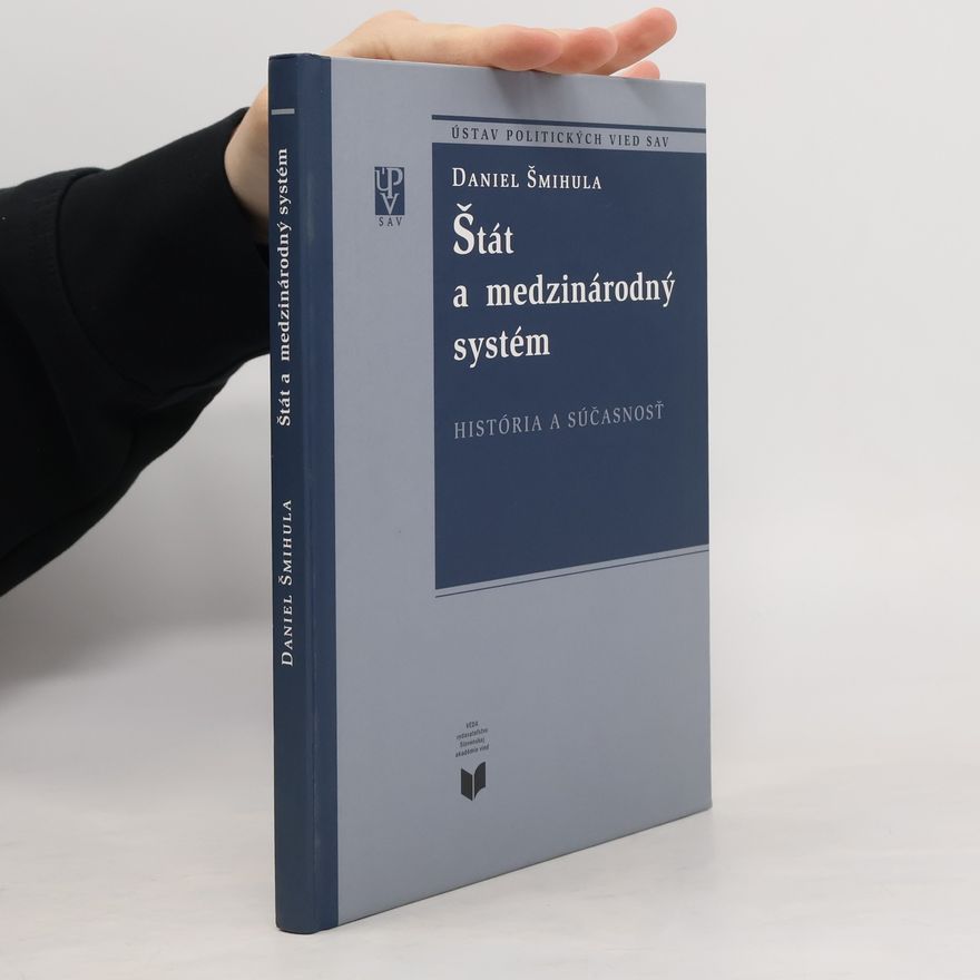 Daniel Šmihula Štát a medzinárodný systém : história a súčasnosť