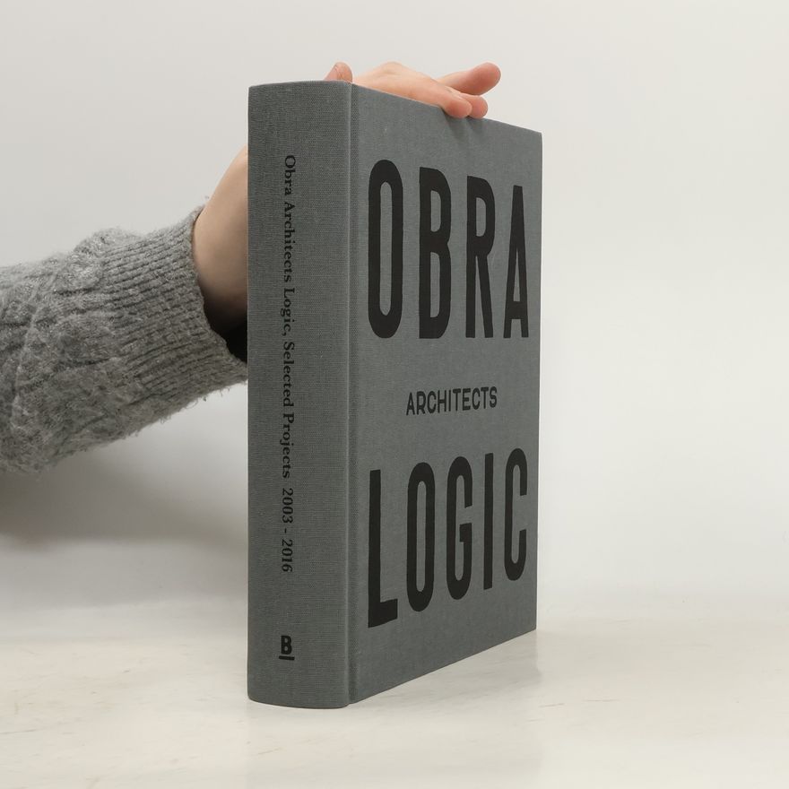 Gilbert Hansen Obra Architects Logic, Selected Projects 2003-2016