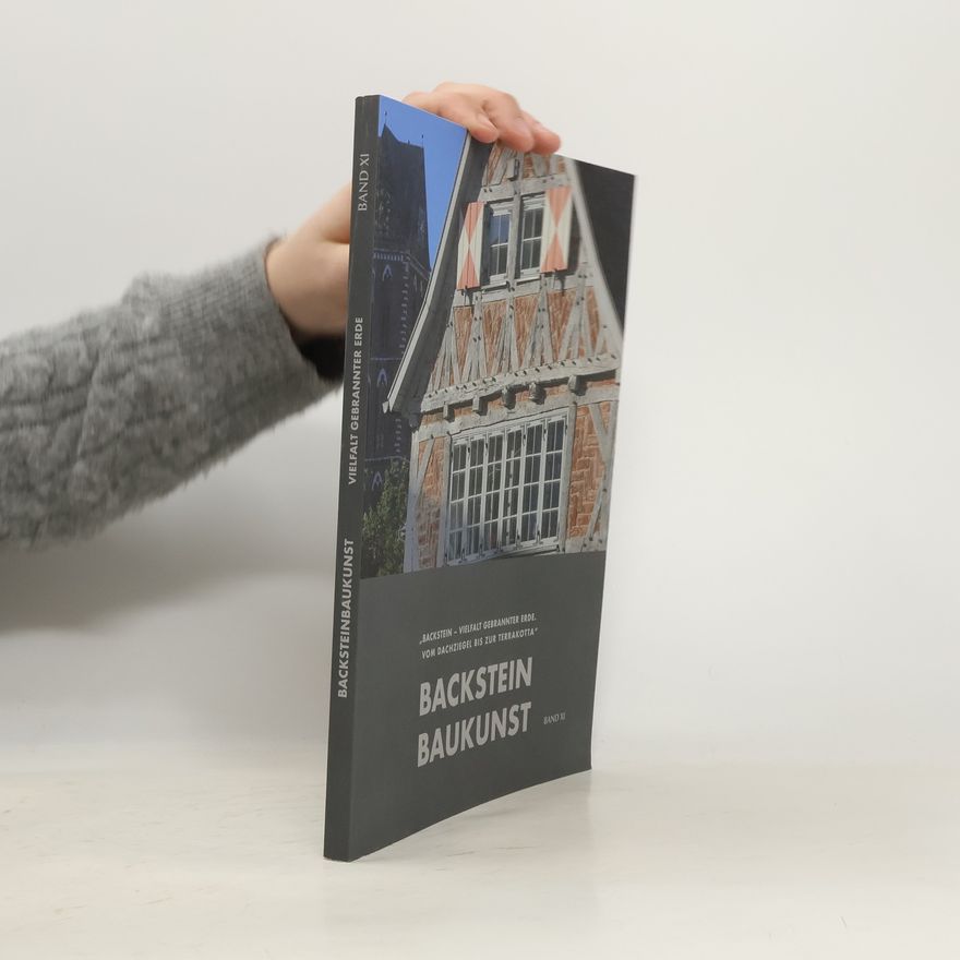 Autorenkollektiv Backsteinbaukunst: Vielfalt gebrannter Erde. Band XI