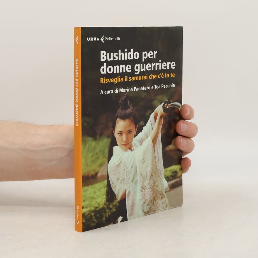 Tea Pecunia Bushido per donne guerriere. Risveglia il samurai che c'è in te