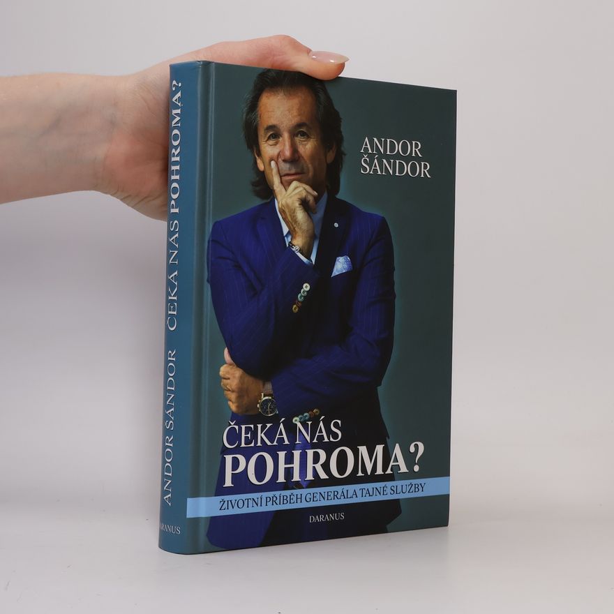 Andor Šándor Čeká nás pohroma? Životní příběh generála tajné služby