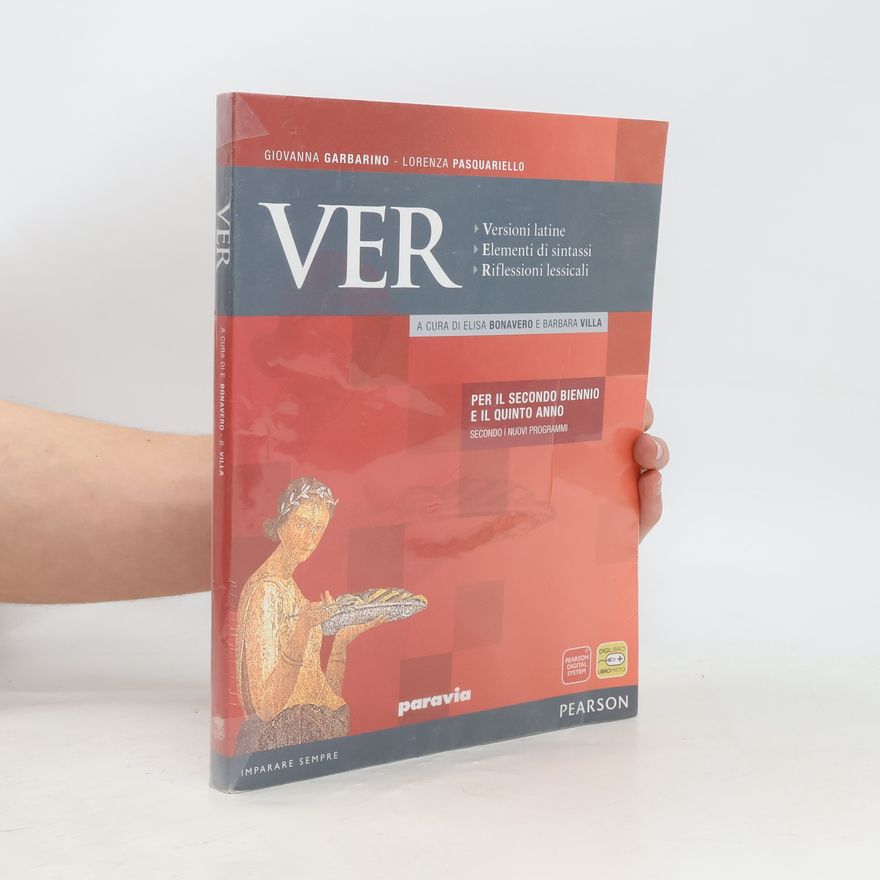 Elisa Bonavero Ver. Versioni latine. Elementi di sintassi. Riflessioni lessicali. Per le scuole superiori. Con espansione online