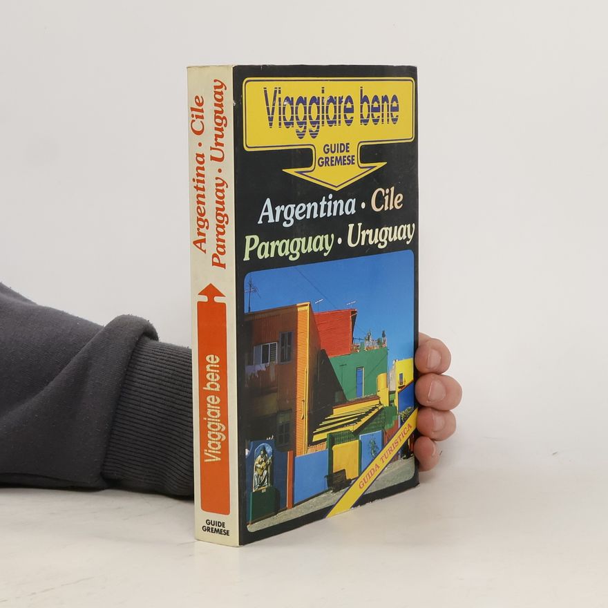 Lino Schäfer Viaggiare bene: Argentina. Cile. Paraguay. Uruguay