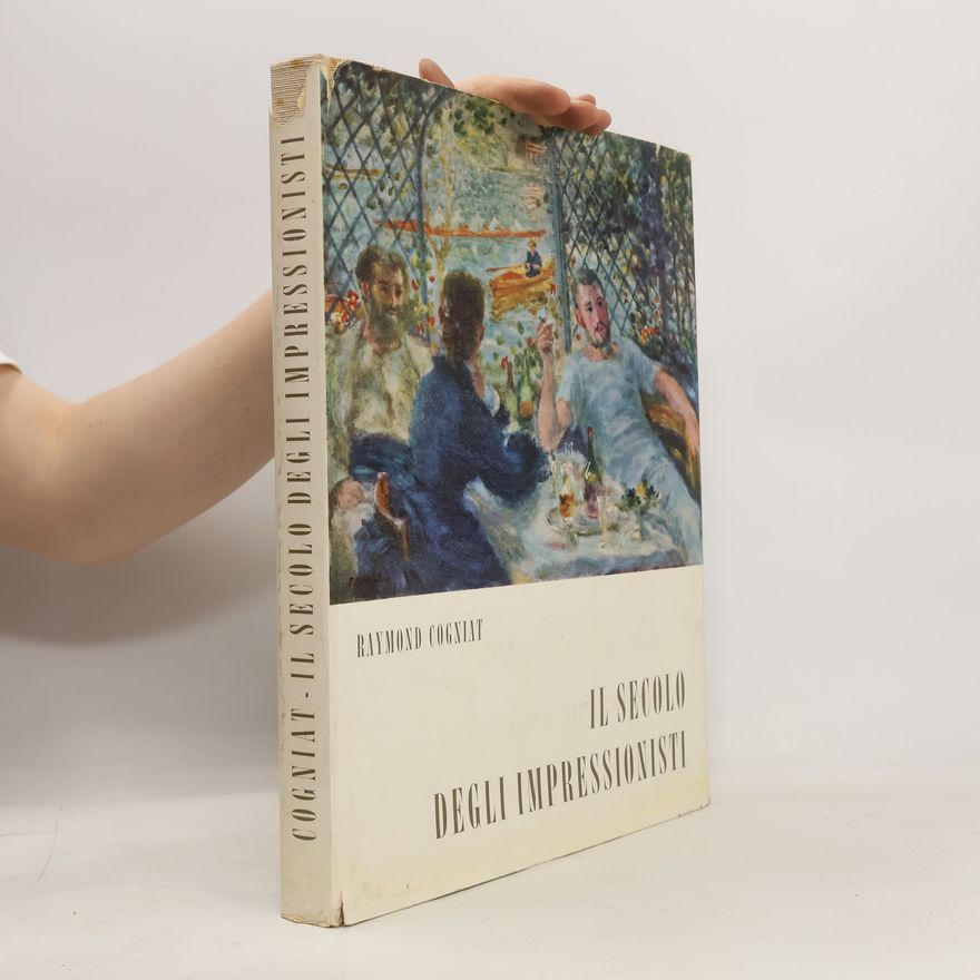 Raymond Cogniat Il Secolo degli Impressionisti