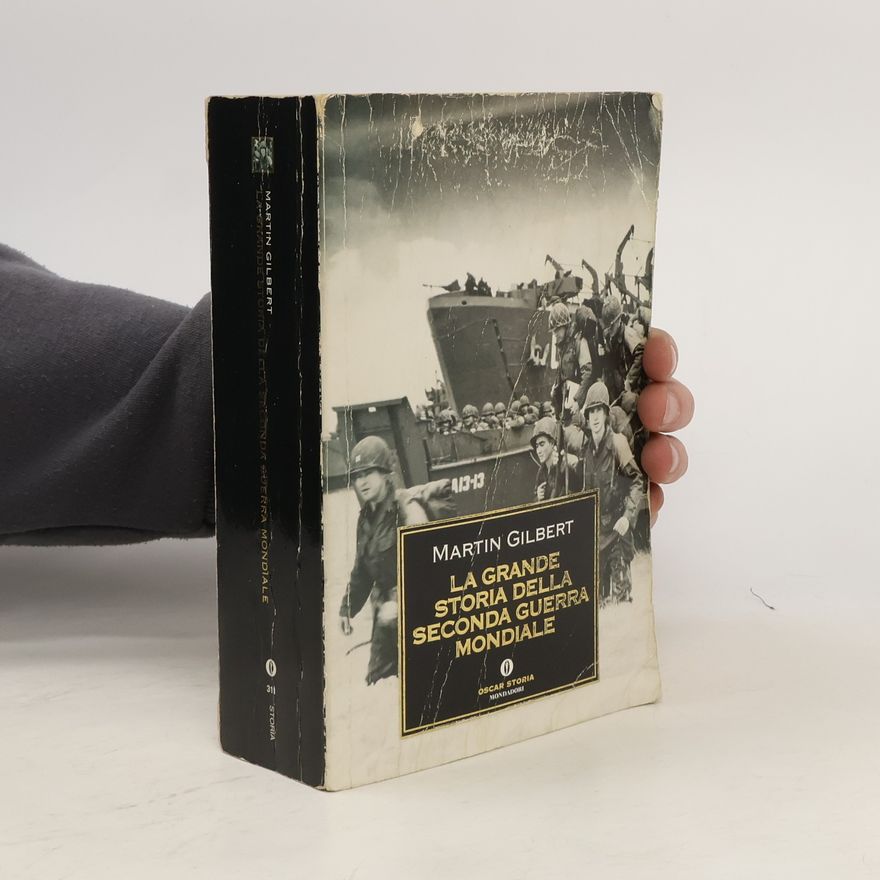 Martin Gilbert Oscar Storia - 311: La grande storia della Seconda Guerra Mondiale