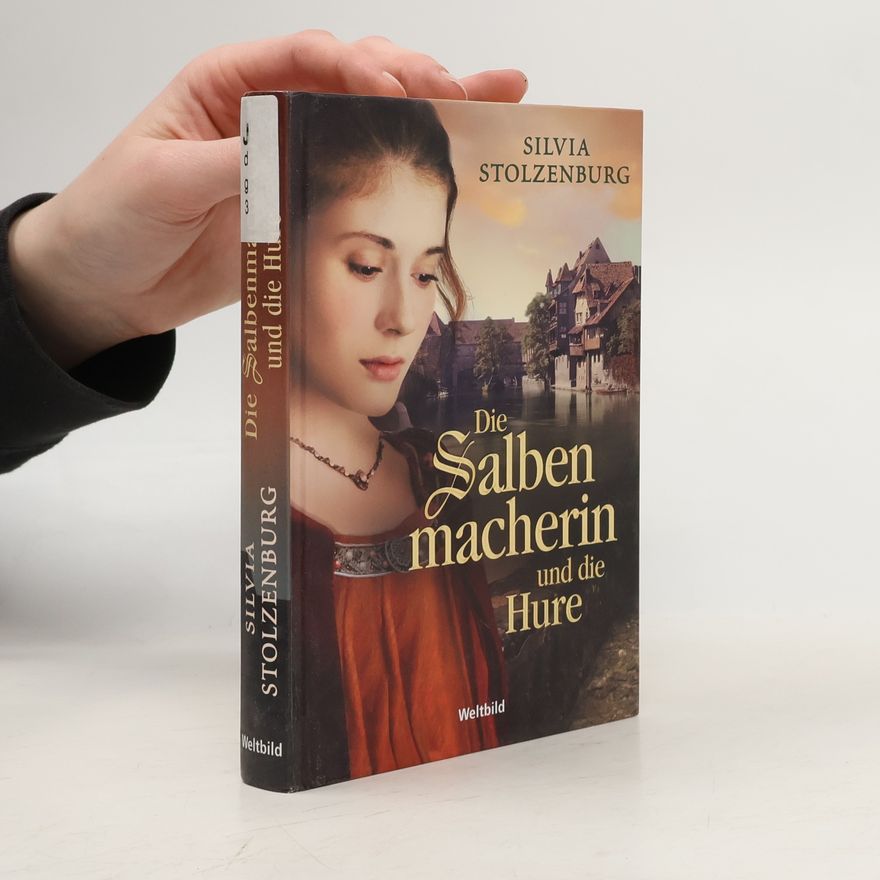 Silvia Stolzenburg Die Salbenmacherin und die Hure