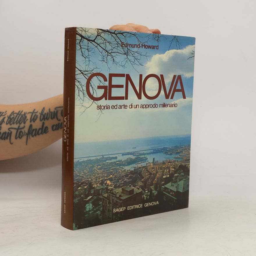 Edmund Howard Genova. Storia ed arte di un approdo millenario