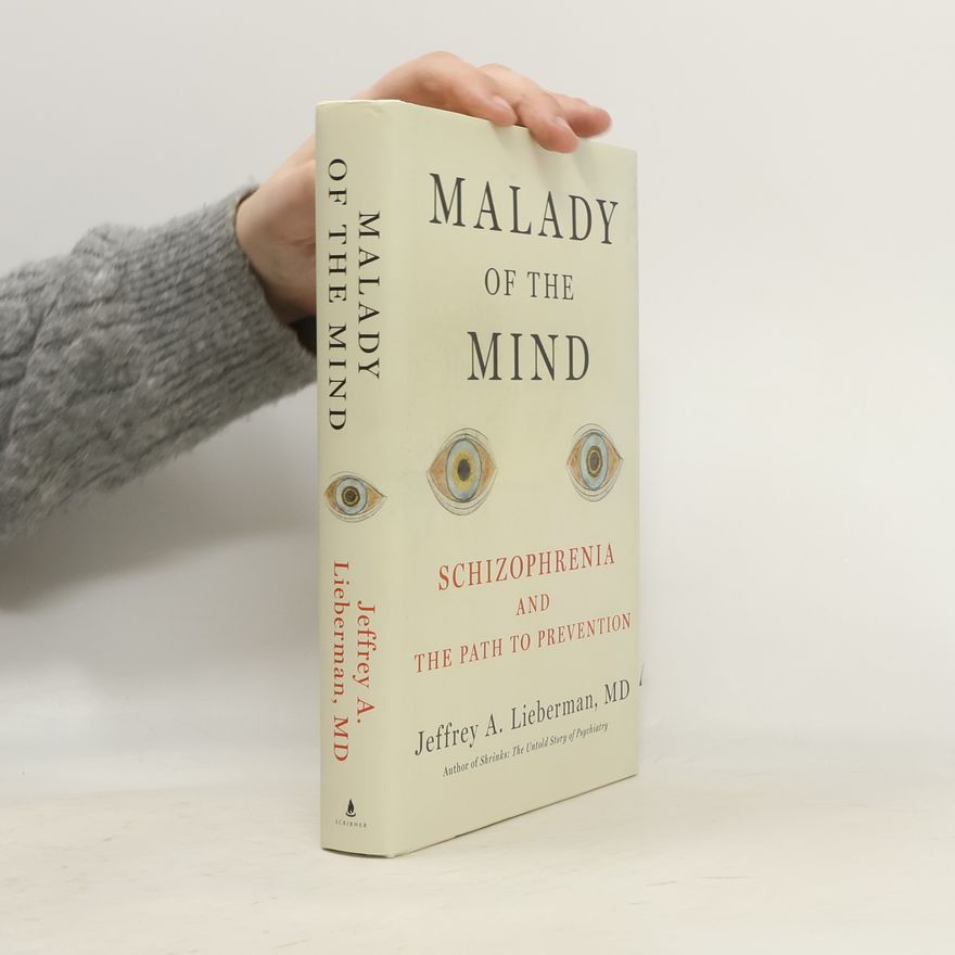 Jeffrey A. Lieberman Malady of the Mind