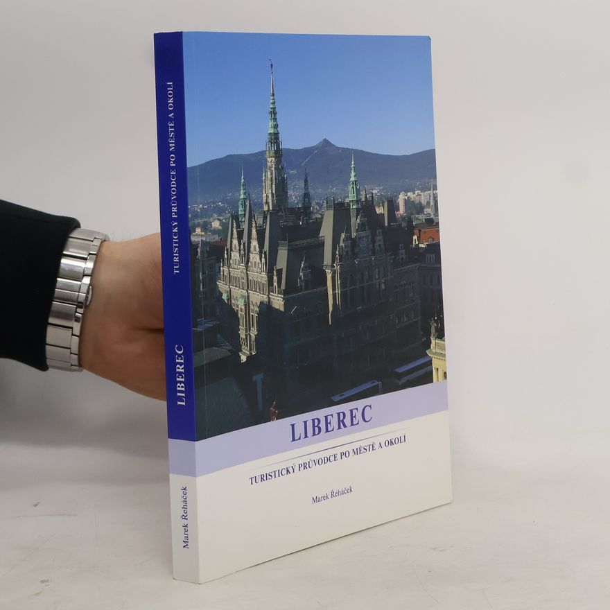 Marek Řeháček Liberec. Turistický průvodce po městě a okolí