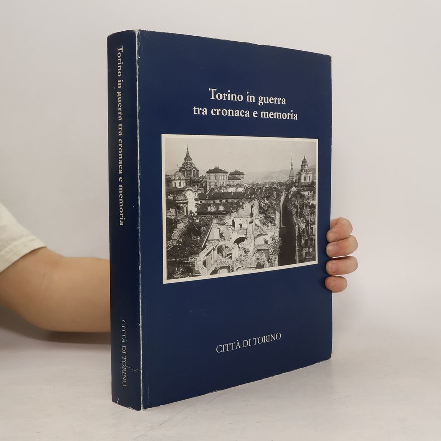Carlo Chevallard Torino in guerra tra cronaca e memoria
