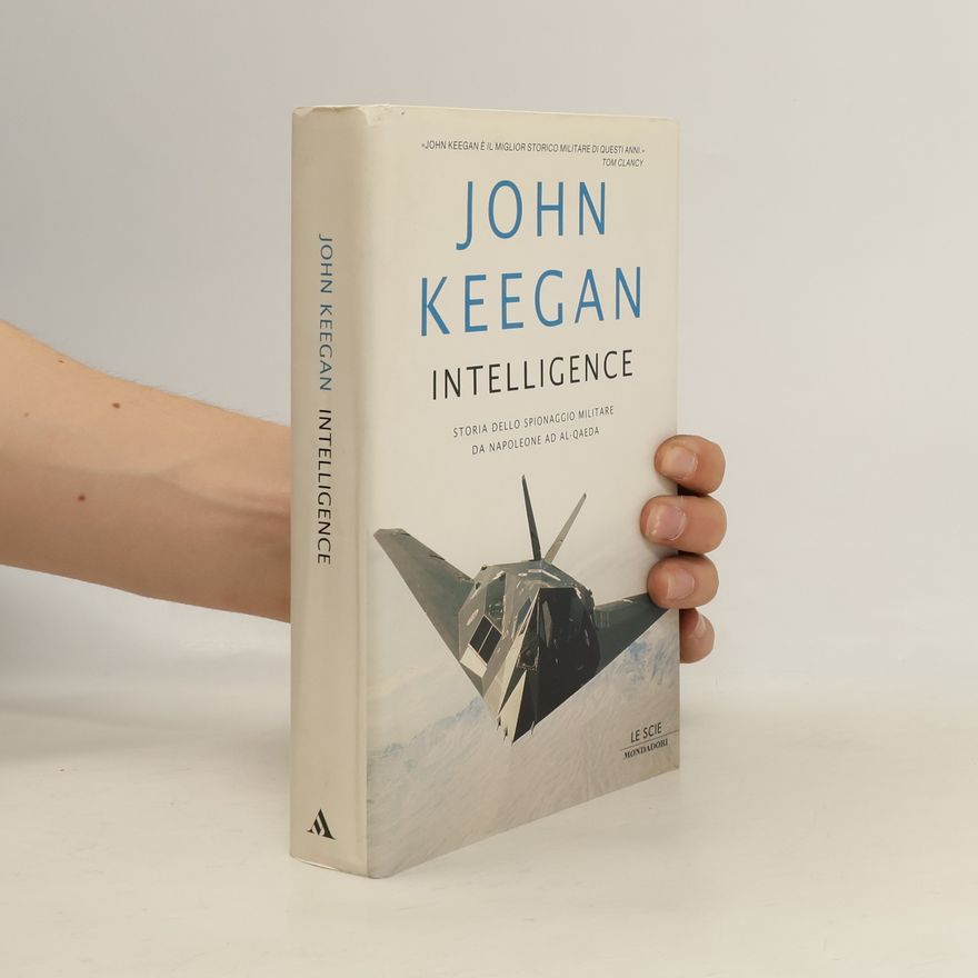 John Keegan Le Scie: Intelligence. Storia dello spionaggio militare