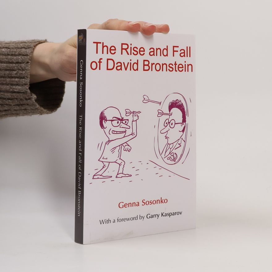 Genna Sosonko The Rise and Fall of David Bronstein