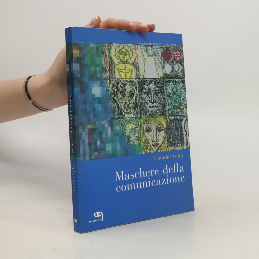 Claudio Volpi Metafore dell'educazione: Maschere della comunicazione