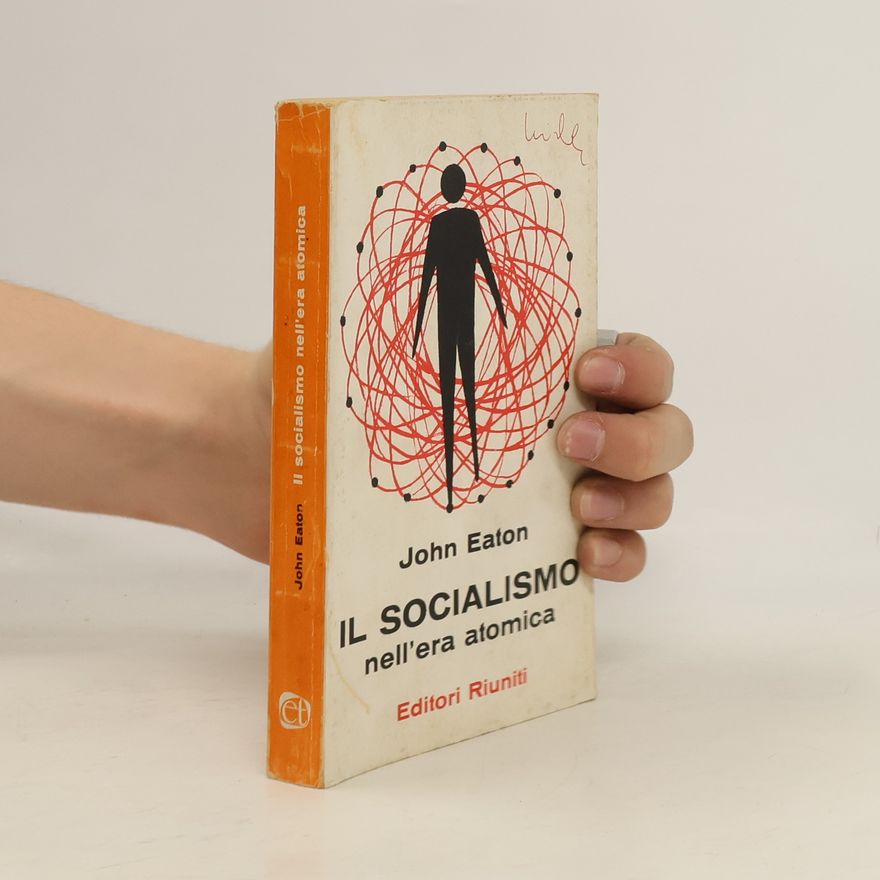 John Eaton Il socialismo nell'era atomica