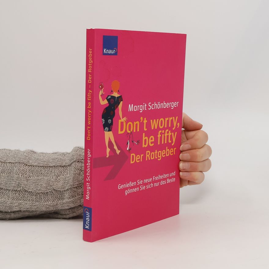 Margit Schönberger Don`t worry, be fifty