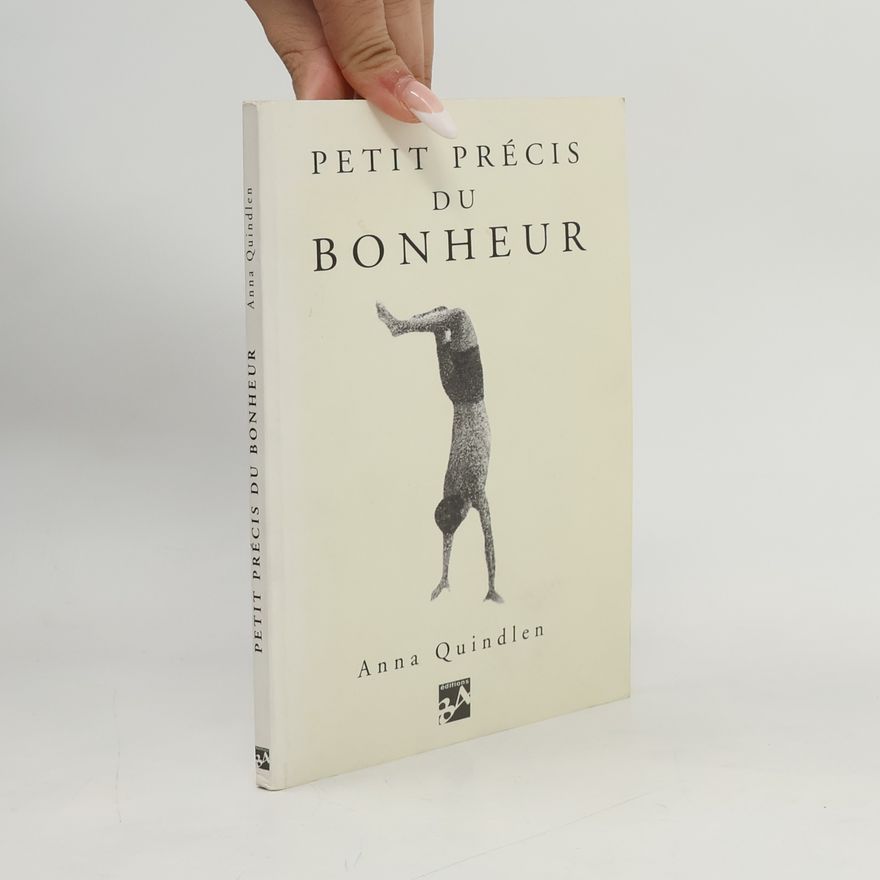 Anna Quindlen IMAGINAIRE: Petit précis du bonheur